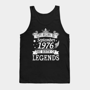 Life Begins In September 1976 The Birth Of Legends Happy Birthday 44 Years Old To Me You Tank Top
